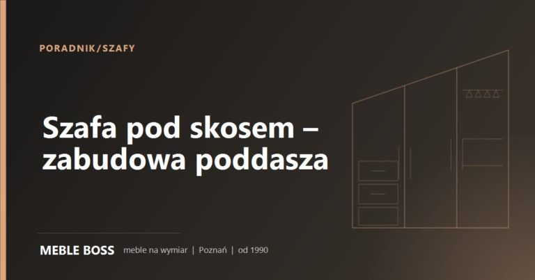 Szafa pod skosem – jak zaprojektować zabudowę poddasza