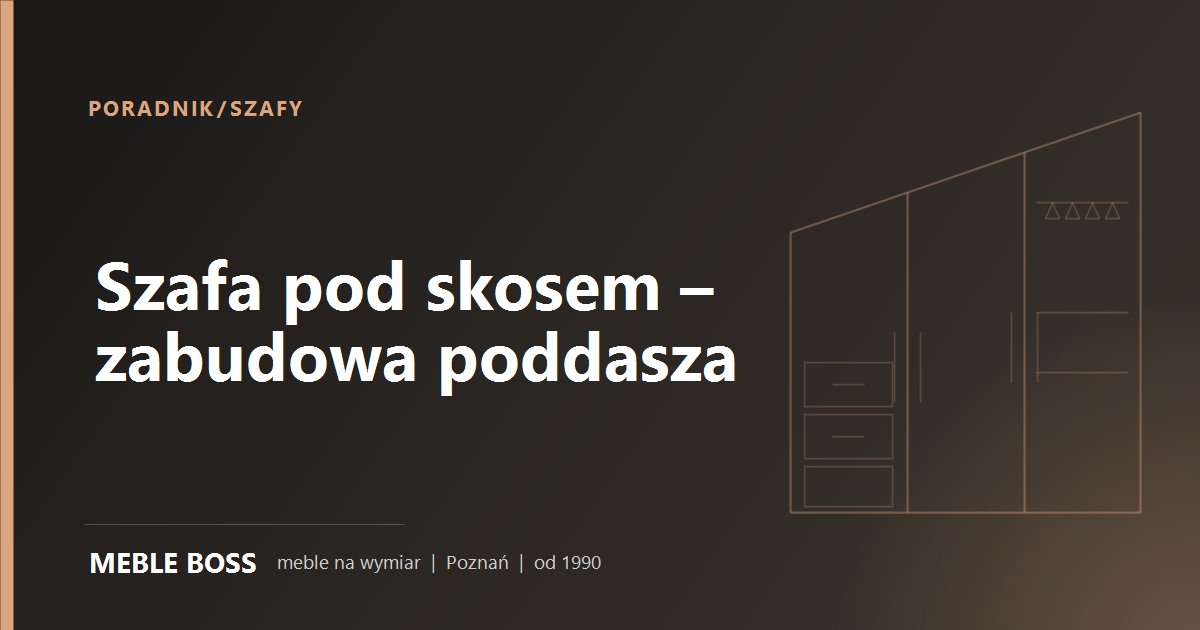Szafa pod skosem - szkic zabudowy poddasza, Meble Boss