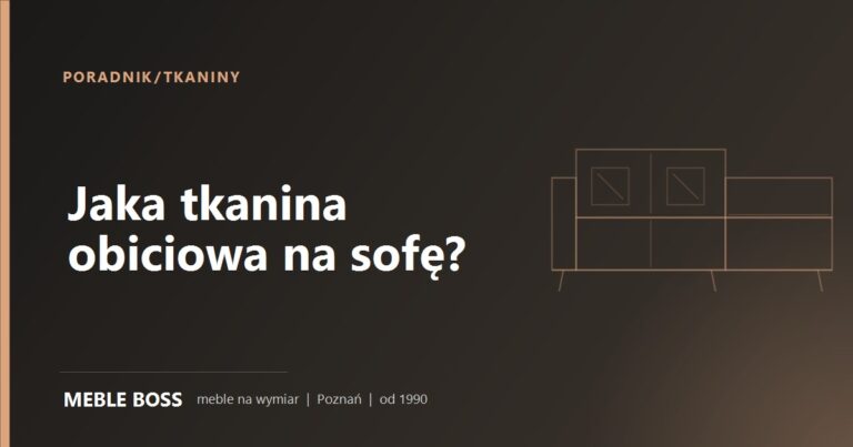 Jaka tkanina obiciowa na sofę? Welur, boucle, szenil i plecionka