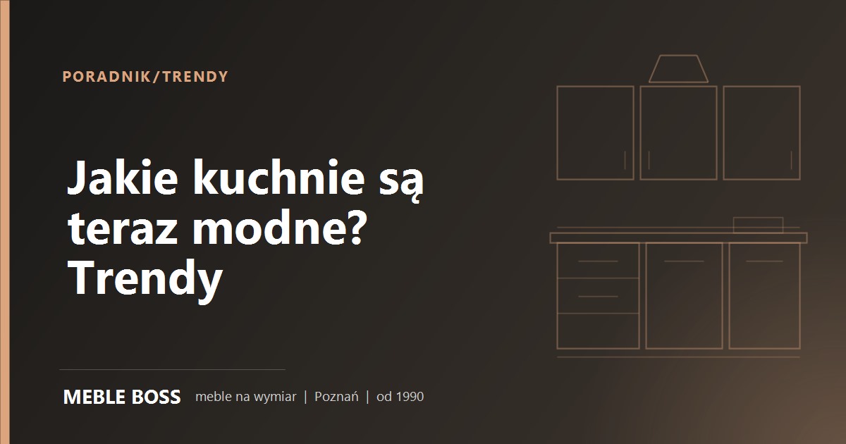 Trendy w kuchniach - szkic nowoczesnej zabudowy, Meble Boss