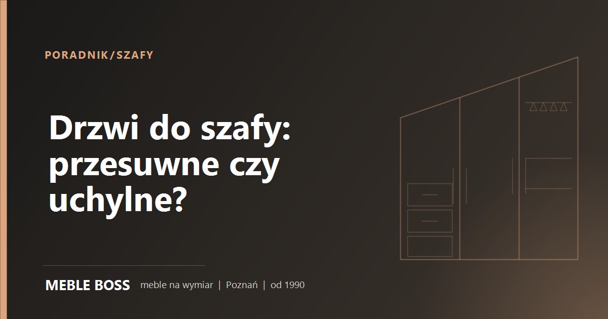 Drzwi do szafy przesuwne czy uchylne - szkic szafy, Meble Boss